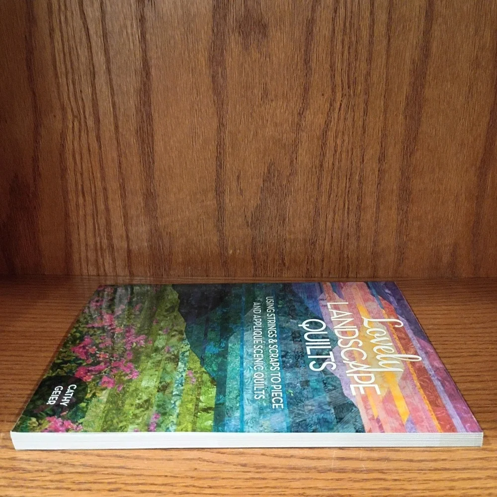 Lovely Landscape Quilts: Using Strings and Scraps to Piece and Applique Scen...
